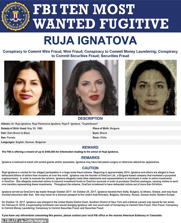 Dr Ignatova is not only on Europol¿s list but is also one of the top ten most wanted by the FBI- who are offering a reward of up to $100,000 for information leading to her arrest