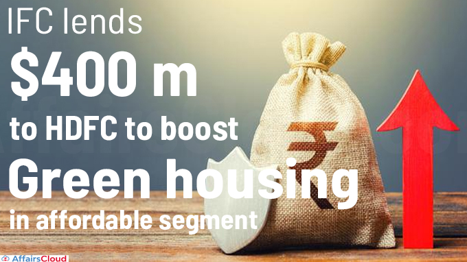 IFC lends $400 m to HDFC to boost green housing in affordable segment