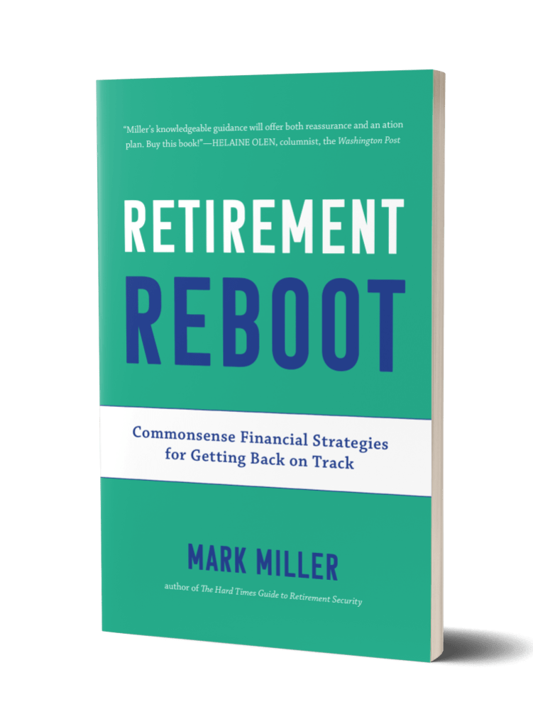 Retirement Reboot: Commonsense Financial Strategies for Getting Back on Track, by Mark Miller