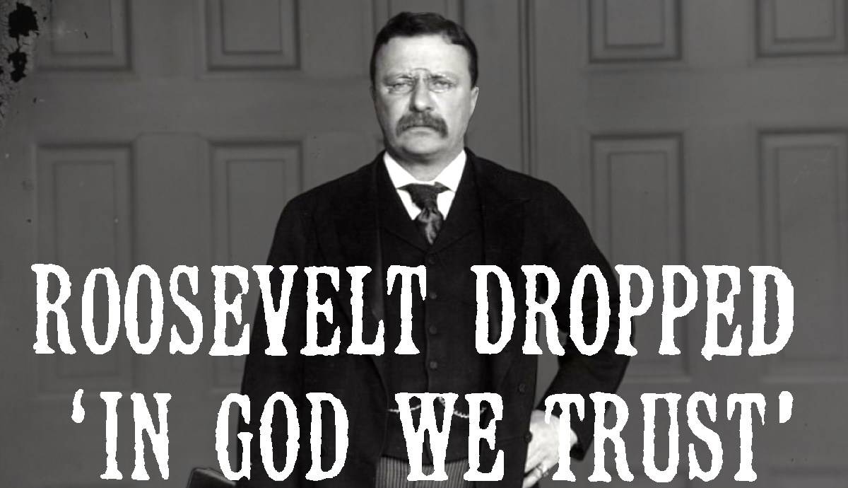 teddy roosevelt in god we trust